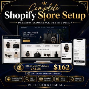 May include: A digital graphic displaying a Complete Shopify Store Setup service. The design features a computer monitor, tablet, and smartphone showing a luxury e-commerce website with product images, gold text, and a premium package value of $162.