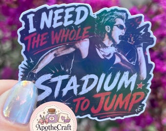 I Need The Whole Stadium To Jump | Holographic Concert Sticker