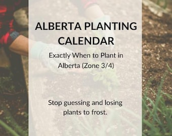 Calendario de siembra de Alberta, zona 3/4 – Guía de jardinería para clima frío de Edmonton (PDF imprimible)