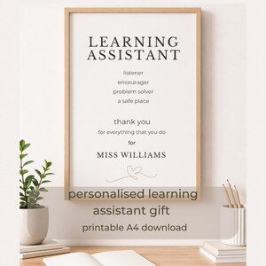 May include: A framed print with the words "LEARNING ASSISTANT" at the top. Below, it lists qualities like "listener" and "problem solver." The text "thank you" and "for MISS WILLIAMS" are also included. The bottom reads "personalised learning assistant gift printable A4 download."