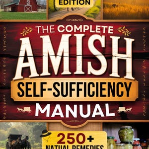 Puede incluir: La portada de "The Complete Amish Self-Sufficiency Manual" presenta un diseño rústico con el título en letras blancas grandes. El libro incluye el texto "2026 Edition" y "250+ Natural Remedies" de Caleb Yoder. La portada muestra imágenes de un granero rojo, un molino de viento y un carruaje tirado por caballos.
