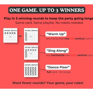 May include: Red graphic with the text "ONE GAME. UP TO 3 WINNERS" and instructions for playing Music Bingo. Includes examples of winning rounds: "Warm Up", "Sing Along", and "Dance Floor".