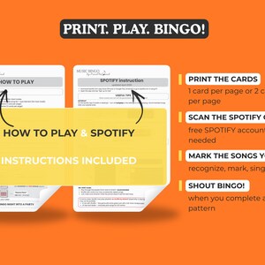 May include: An orange background with white sheets of paper and text. The text reads "PRINT. PLAY. BINGO!" and "HOW TO PLAY & SPOTIFY". Instructions include printing cards, scanning a QR code, marking songs, and shouting "BINGO!"