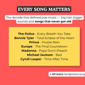 May include: A graphic with the text "EVERY SONG MATTERS" on a red background. It lists songs like "Every Breath You Take" by The Police and "Purple Rain" by Prince, with a note about 43 more handpicked songs.