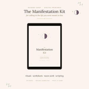 May include: A digital printable titled "The Manifestation Kit" on a black tablet. The kit includes rituals, worksheets, moon work, and scripting. The design features a crescent moon graphic and text in a minimalist style. The background is a soft beige.