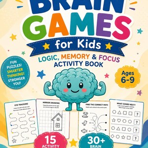 May include: A colorful activity book titled Brain Games for Kids featuring a cartoon brain character flexing its arms. The cover displays logic, memory, and focus puzzles for ages 6-9, including eye tracking, mirror drawing, and pattern sequences.