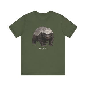 Don't Honey Badger Shirt, Funny Honey Badger Tee, Honey Badger Don't Care Gift, Bold Wildlife Graphic T-Shirt, Attitude image 11