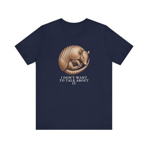 I Don't Want To Talk About It T-Shirt image 15