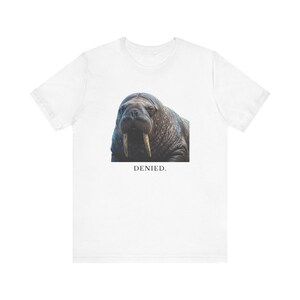 Denied. The Walrus Decides. T-Shirt 画像 4