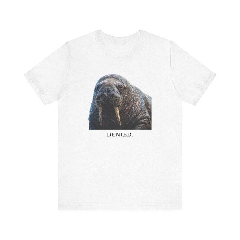 Denied. The Walrus Decides. T-Shirt 画像 4