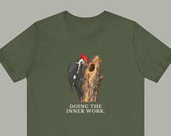 Doing The Inner Work Woodpecker T-Shirt