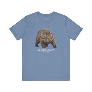 Aggressively Fine Wombat Shirt, Funny Wombat Tee, Sarcastic Mood Gift, Relatable Humor Graphic T-Shirt, Australian Animal image 3
