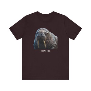 Denied. The Walrus Decides. T-Shirt 画像 20