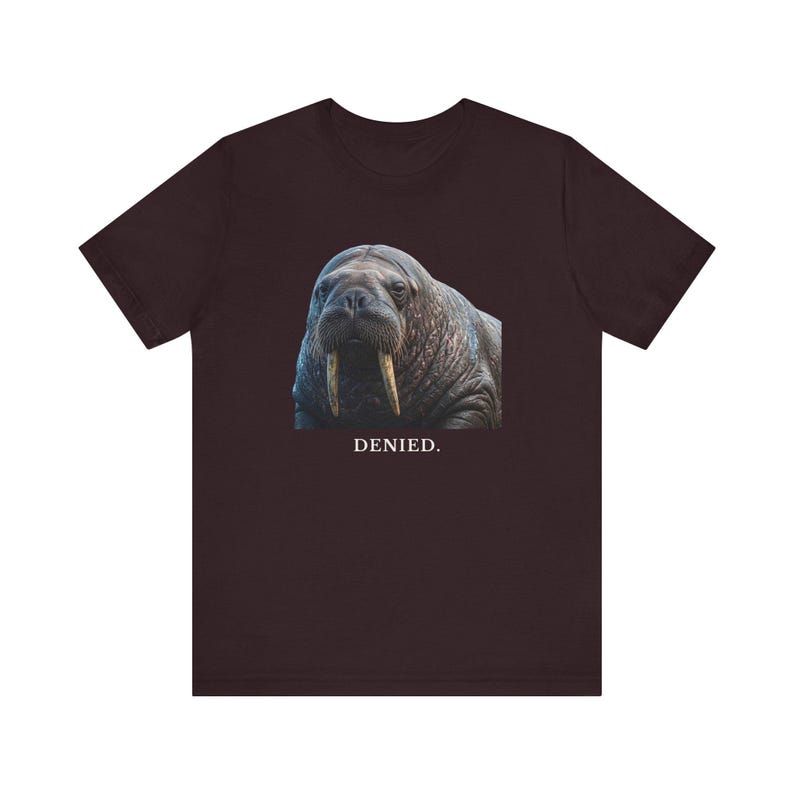 Denied. The Walrus Decides. T-Shirt 画像 20