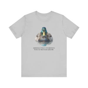 Absolutely Furious. You'd Never Know. T-Shirt image 6