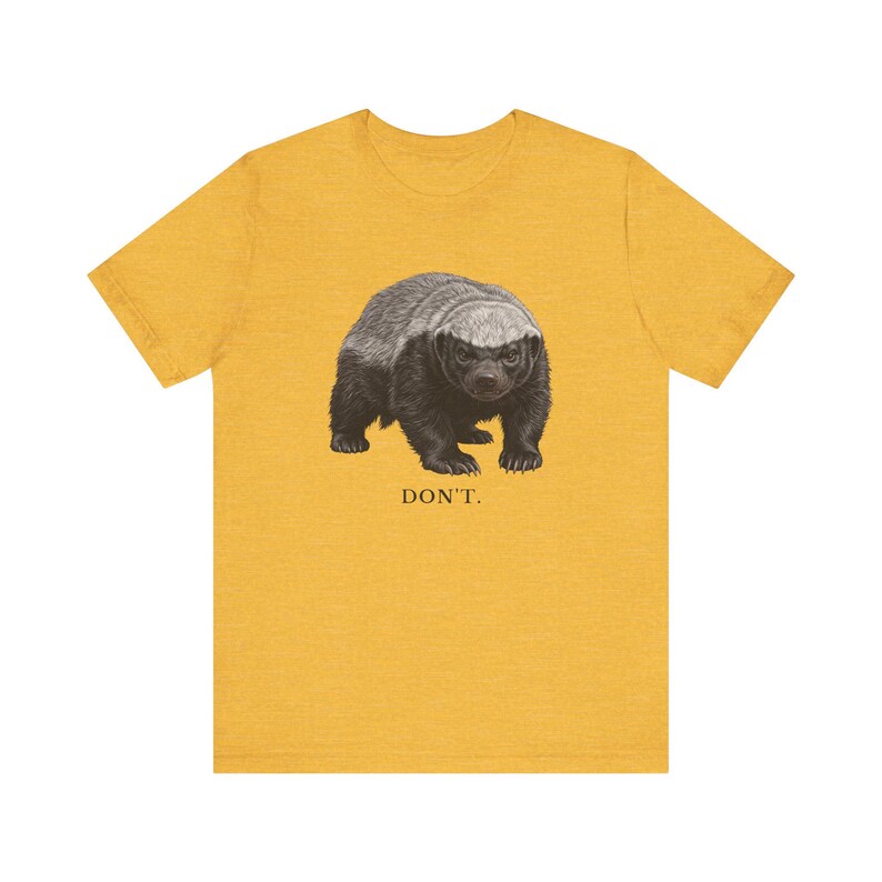 Don't Honey Badger Shirt, Funny Honey Badger Tee, Honey Badger Don't Care Gift, Bold Wildlife Graphic T-Shirt, Attitude image 9
