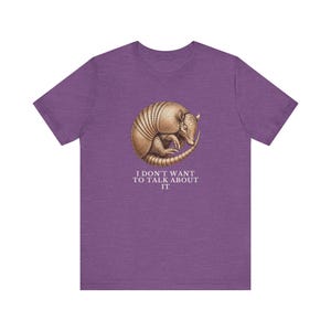 I Don't Want To Talk About It T-Shirt image 16