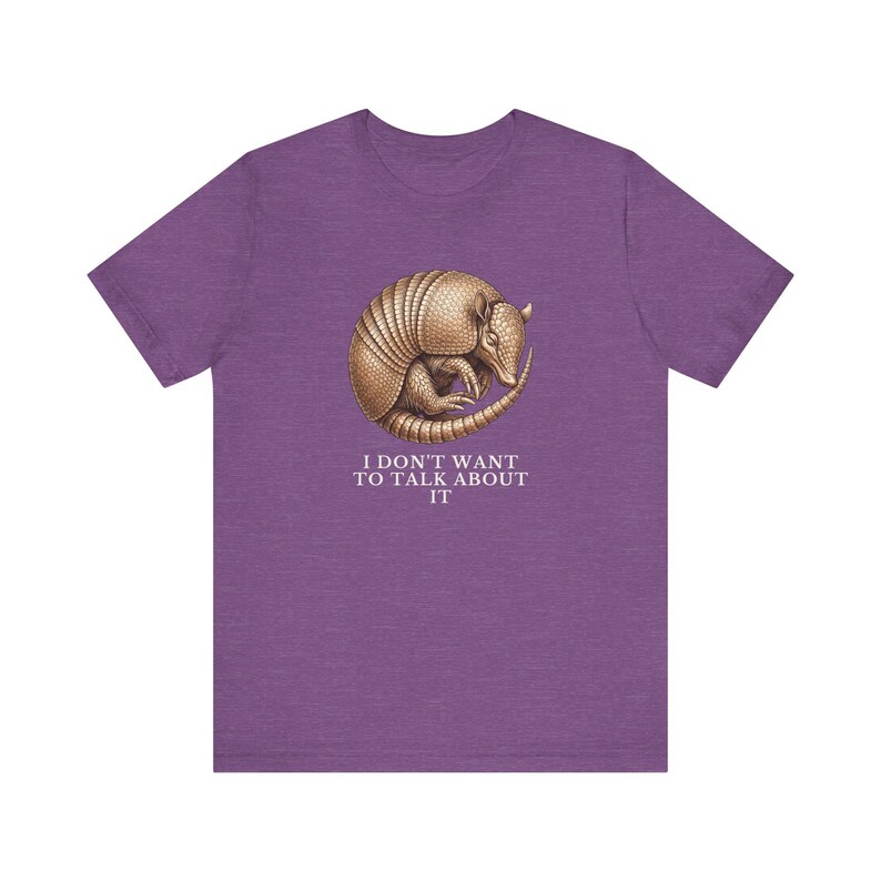 I Don't Want To Talk About It T-Shirt image 16