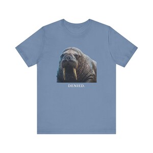 Denied. The Walrus Decides. T-Shirt 画像 14