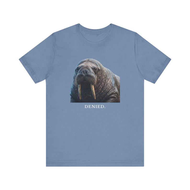 Denied. The Walrus Decides. T-Shirt 画像 14