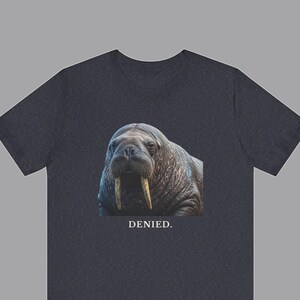 Denied. The Walrus Decides. T-Shirt 画像 1