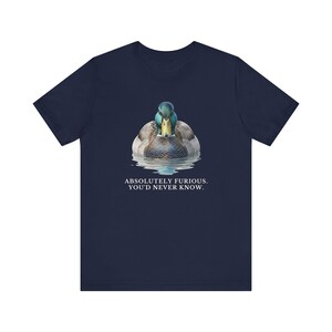 Absolutely Furious. You'd Never Know. T-Shirt image 15