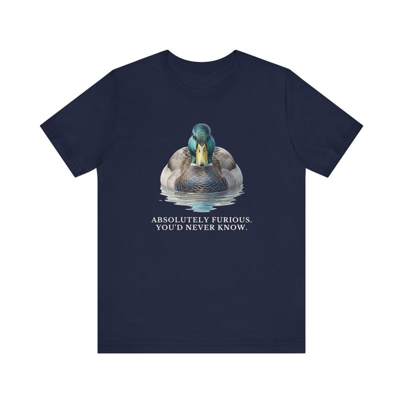 Absolutely Furious. You'd Never Know. T-Shirt image 15
