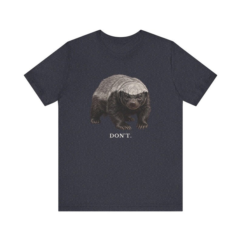 Don't Honey Badger Shirt, Funny Honey Badger Tee, Honey Badger Don't Care Gift, Bold Wildlife Graphic T-Shirt, Attitude image 15