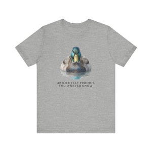 Absolutely Furious. You'd Never Know. T-Shirt image 13