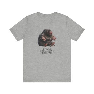 I Took Grounding Too Far T-Shirt immagine 13
