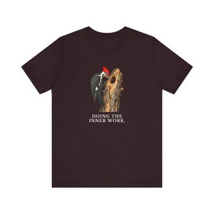 Doing The Inner Work Woodpecker T-Shirt Bild 20