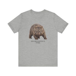 Aggressively Fine Wombat Shirt, Funny Wombat Tee, Sarcastic Mood Gift, Relatable Humor Graphic T-Shirt, Australian Animal image 13