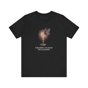 Drawn To Bad Decisions T-Shirt image 8
