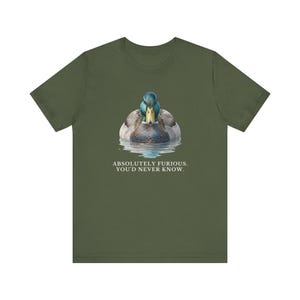 Absolutely Furious. You'd Never Know. T-Shirt image 11