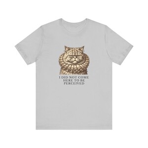 Did Not Come To Be Perceived T-Shirt image 5