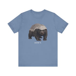Don't Honey Badger Shirt, Funny Honey Badger Tee, Honey Badger Don't Care Gift, Bold Wildlife Graphic T-Shirt, Attitude image 14