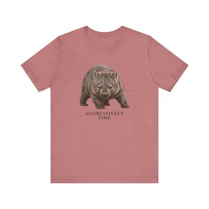 Aggressively Fine Wombat Shirt, Funny Wombat Tee, Sarcastic Mood Gift, Relatable Humor Graphic T-Shirt, Australian Animal image 6