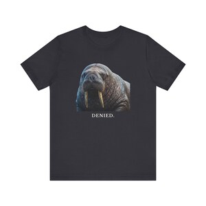 Denied. The Walrus Decides. T-Shirt 画像 10