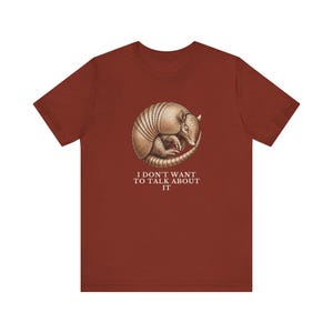 I Don't Want To Talk About It T-Shirt image 7