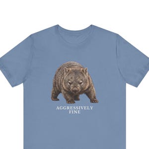 Aggressively Fine Wombat Shirt, Funny Wombat Tee, Sarcastic Mood Gift, Relatable Humor Graphic T-Shirt, Australian Animal image 1