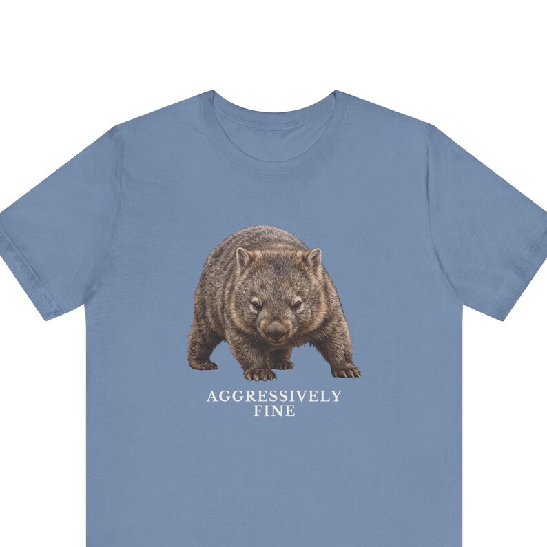 Aggressively Fine Wombat Shirt, Funny Wombat Tee, Sarcastic Mood Gift, Relatable Humor Graphic T-Shirt, Australian Animal image 1