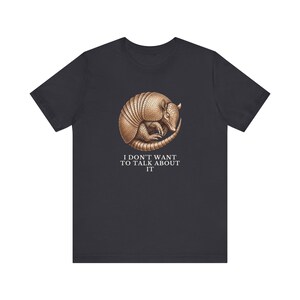 I Don't Want To Talk About It T-Shirt image 3