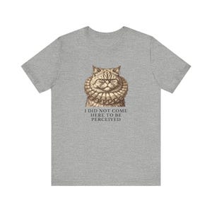Did Not Come To Be Perceived T-Shirt image 13