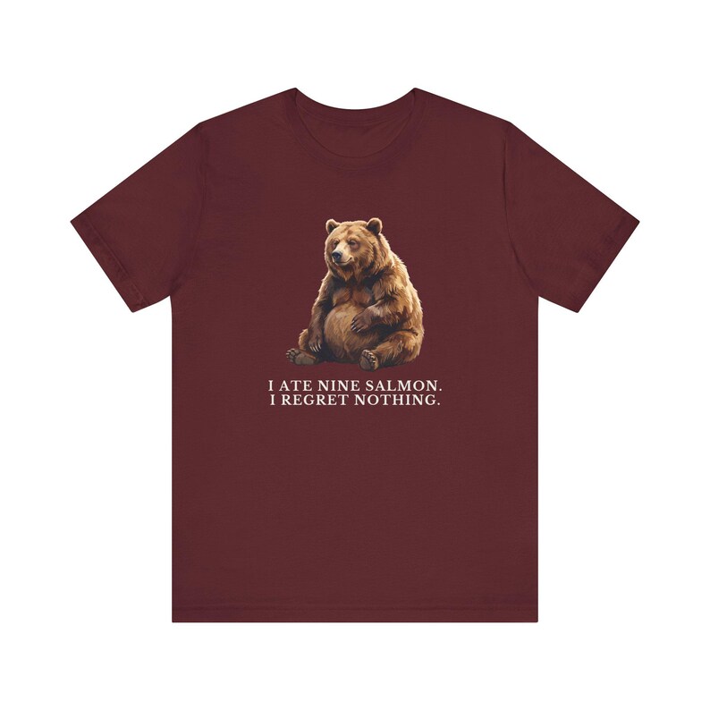 No Regrets Bear Shirt, Funny Grizzly Bear Tee, Salmon Lover Gift, Outdoorsy Humor Graphic T-Shirt, Wildlife Tee bild 19