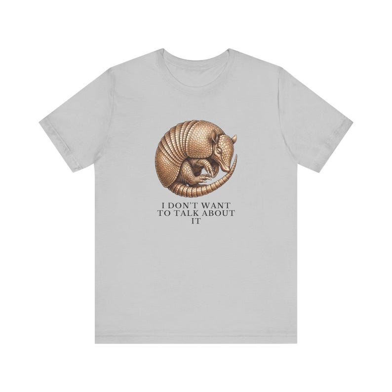 I Don't Want To Talk About It T-Shirt image 5