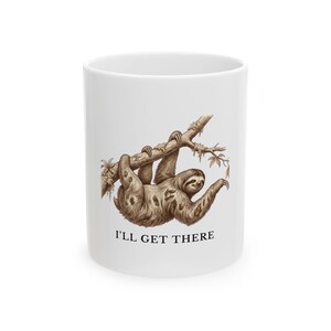 Funny Sloth Coffee Mug, I'll Get There, Lazy Procrastinator Gift (11oz/15oz) image 1
