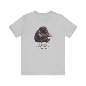 I Took Grounding Too Far T-Shirt immagine 5