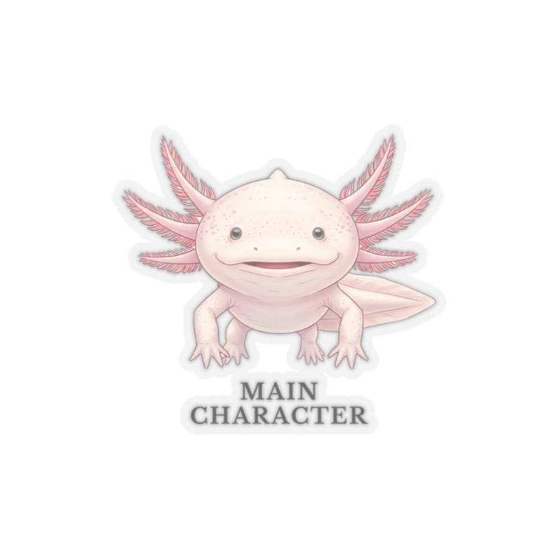 Main Character Axolotl Sticker – Smiling Pink Animal Confidence Gift image 1