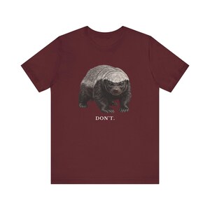 Don't Honey Badger Shirt, Funny Honey Badger Tee, Honey Badger Don't Care Gift, Bold Wildlife Graphic T-Shirt, Attitude image 19