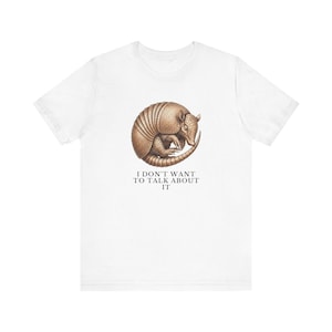 I Don't Want To Talk About It T-Shirt image 4